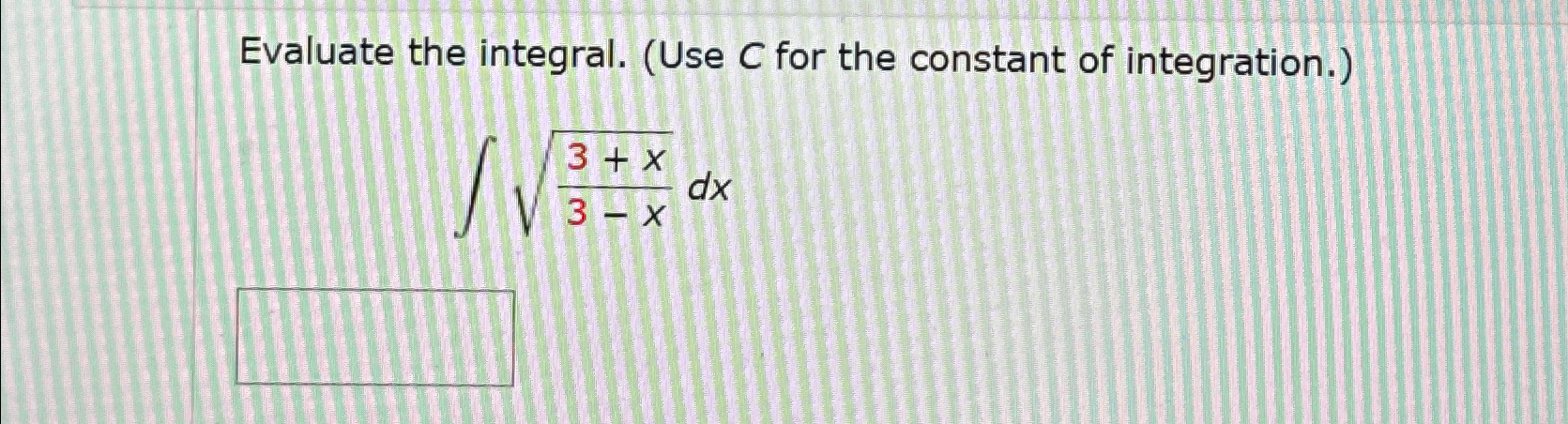 Solved Evaluate the integral. (Use C ﻿for the constant of | Chegg.com