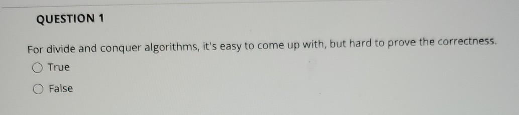 Solved QUESTION 1 For divide and conquer algorithms, it's | Chegg.com