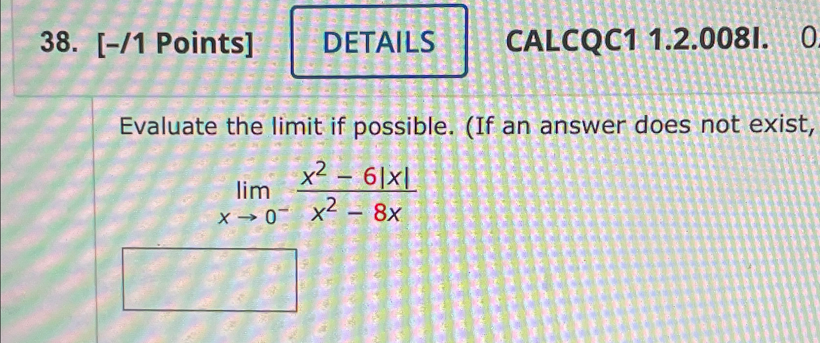 Solved Evaluate The Limit If Possible Limx→0 X2 6 X X2 8x