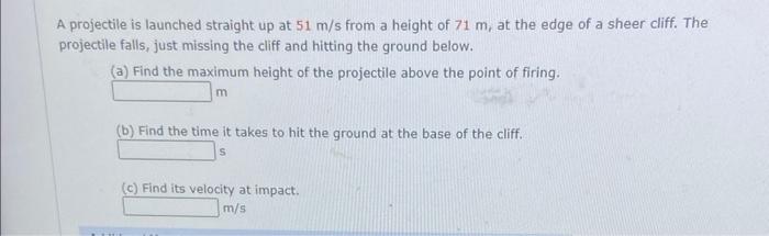 Solved A projectile is launched straight up at 51 m/s from a 