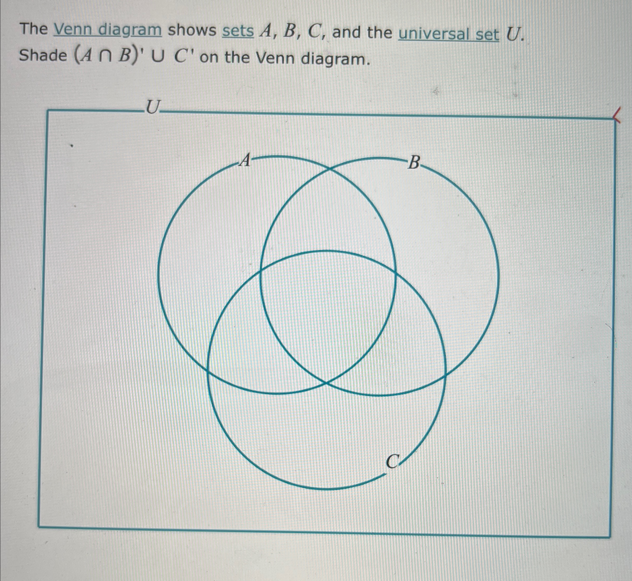 Solved The Venn diagram shows sets A,B,C, ﻿and the universal | Chegg.com