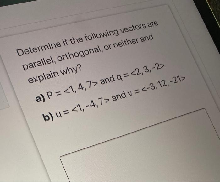 Solved Determine If The Following Vectors Are Parallel O Chegg Com