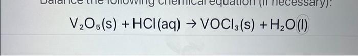 Solved V2o5( S)+hcl(aq)→vocl3( S)+h2o(l) 