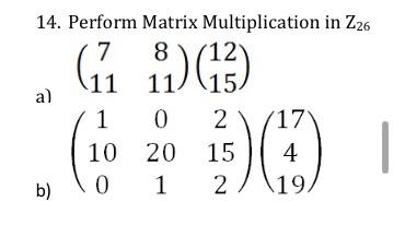 Solved 14. Perform Matrix Multiplication in Z26 | Chegg.com