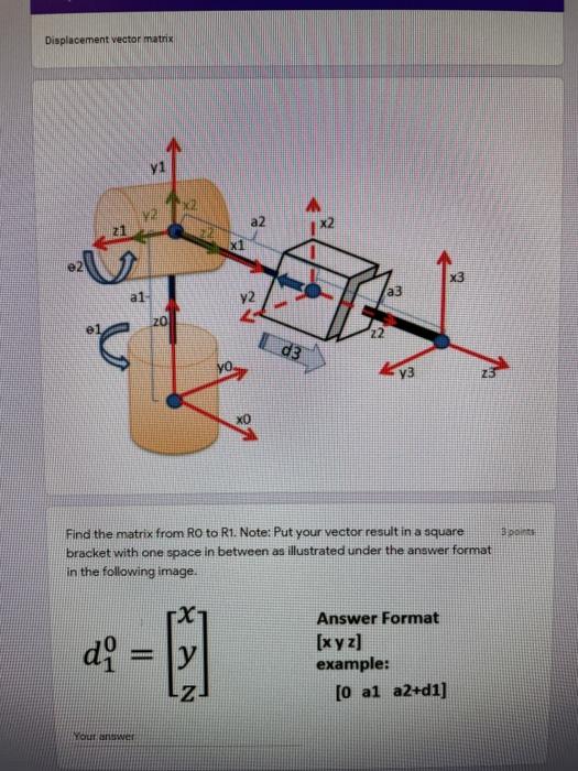 Solved Displacement vector matrix X1 X3 a3 al 지 20 °C d3 | Chegg.com