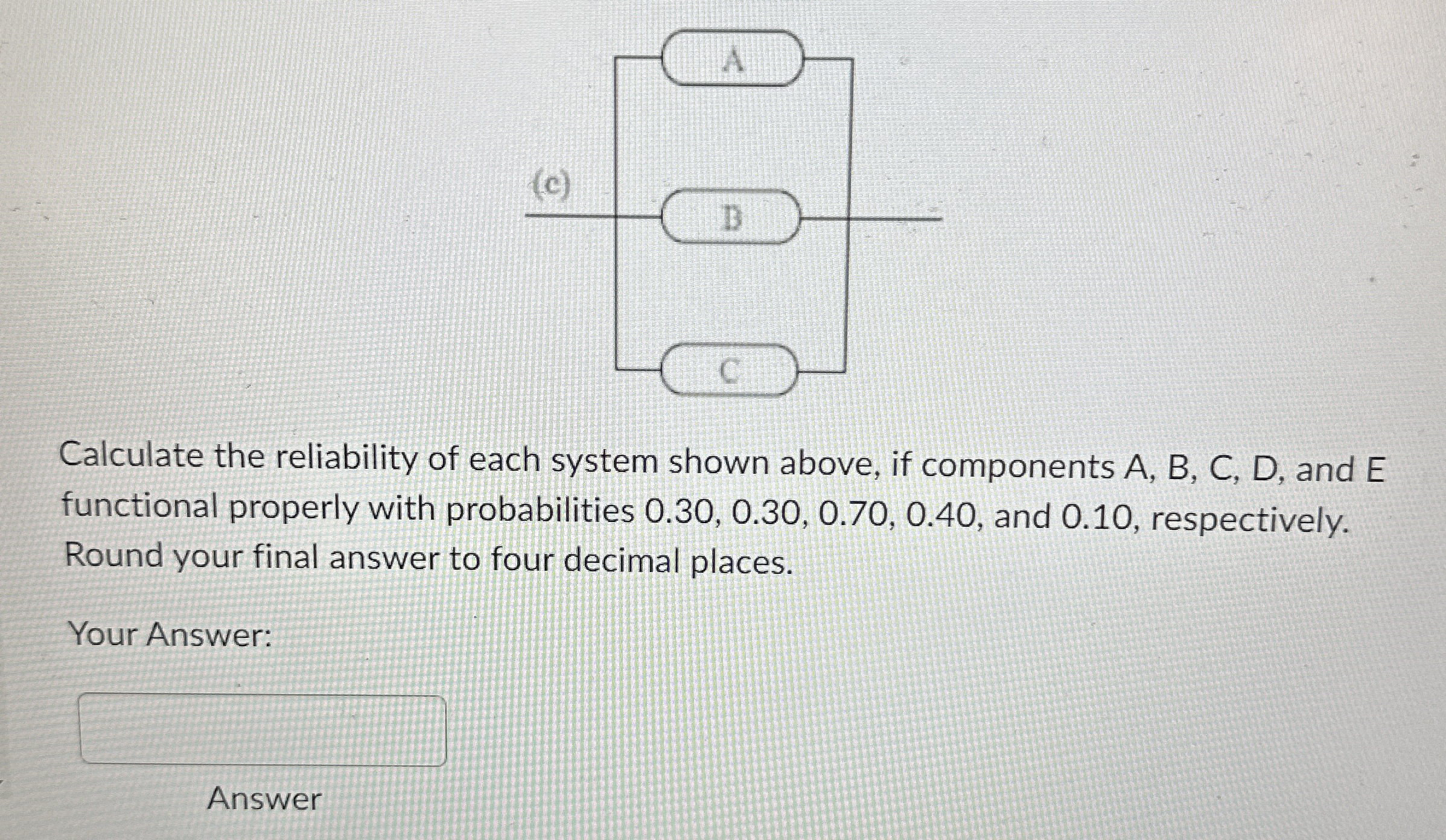 Solved Calculate the reliability of each system shown above, | Chegg.com