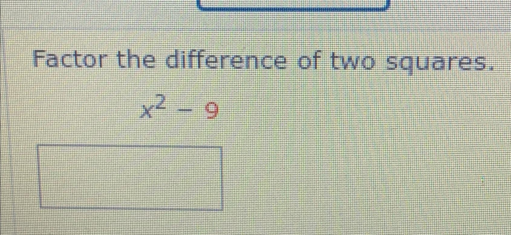 Solved Factor the difference of two squares.x2-9 | Chegg.com