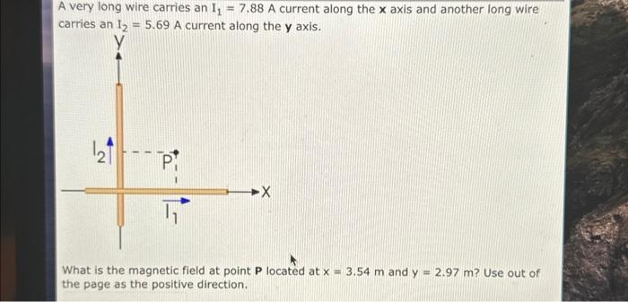 Solved A very long wire carries an I1=7.88 A current along | Chegg.com