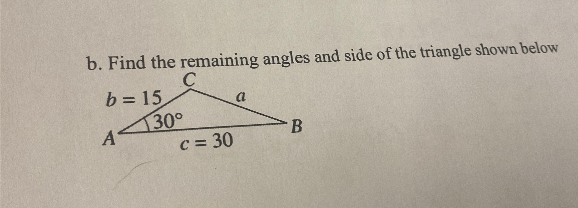 Solved b. ﻿Find the remaining angles and side of the | Chegg.com