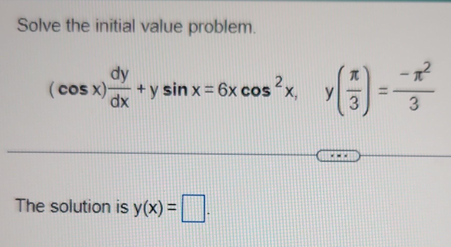 Solved Solve the initial value problem. dy (cos x) + y sin x | Chegg.com