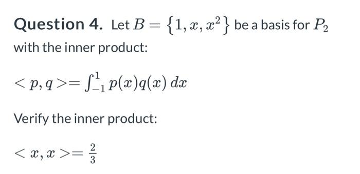 Solved Question 4. Let B={1,x,x2} Be A Basis For P2 With The | Chegg.com