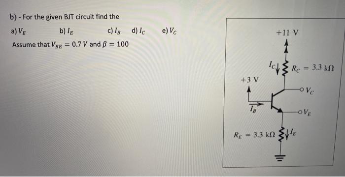 Solved b) - For the given BJT circuit find the a) VE b) IE | Chegg.com