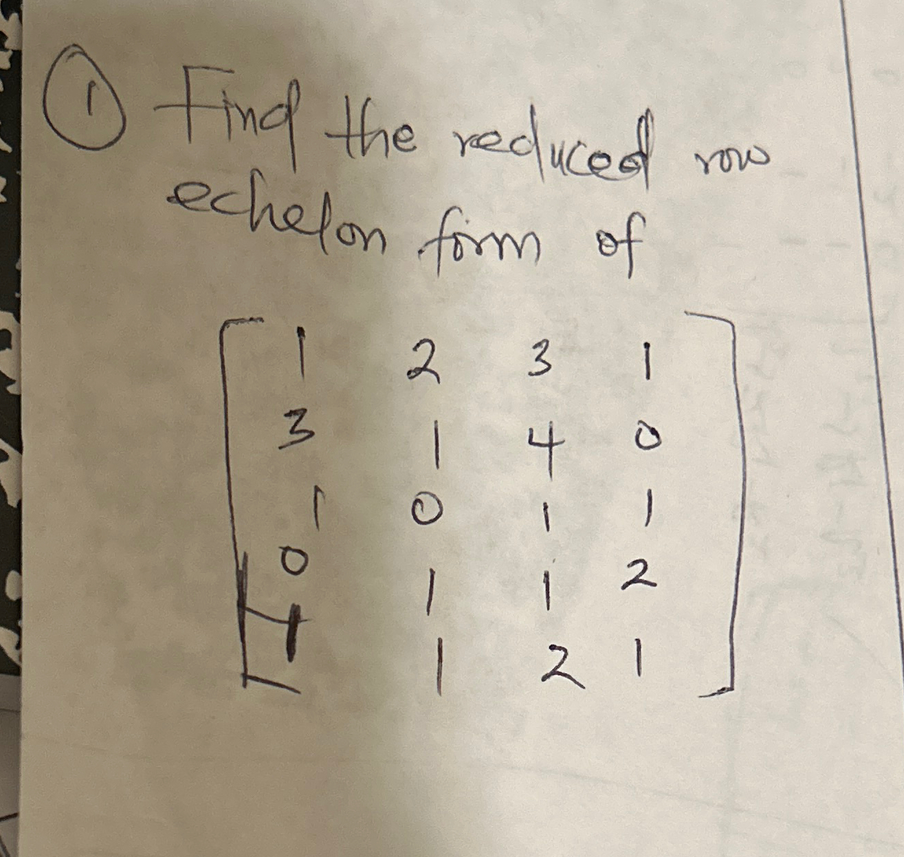 Solved (1) ﻿Find The Reduced Row Echelon Form | Chegg.com