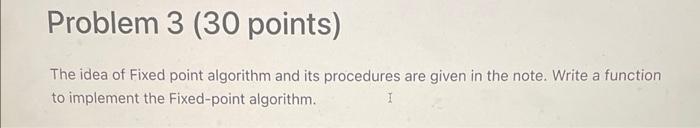 Solved The idea of Fixed point algorithm and its procedures | Chegg.com