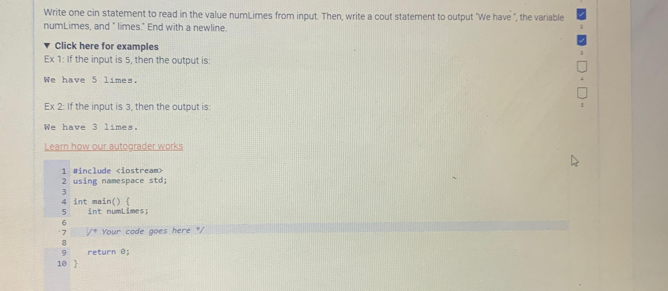 Solved Write one cin statement to read in the value numLimes | Chegg.com