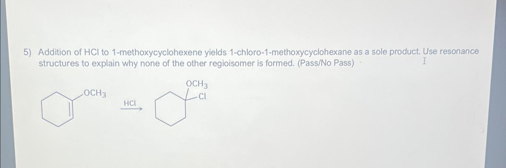 Solved Addition of HCl ﻿to 1-methoxycyclohexene yields | Chegg.com