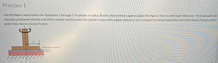 Preclass 1 Use this figure and problem for Questions 1 through 7. A cylinder of radius with a flat end bears against a plate