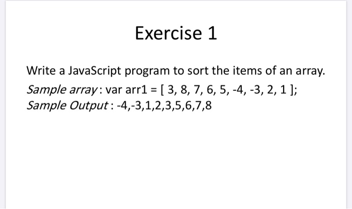 Solved Exercise 1 Write A JavaScript Program To Sort The | Chegg.com