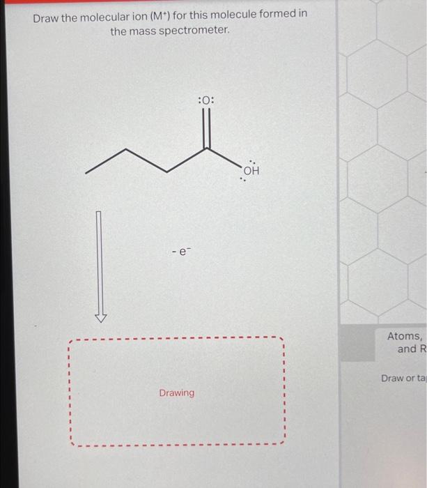 Solved Draw the molecular ion (M+) for this molecule formed | Chegg.com