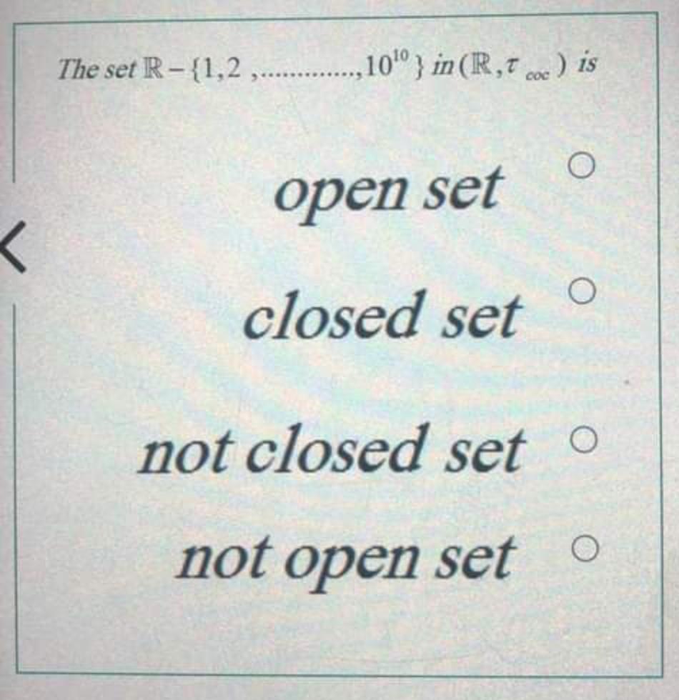 Solved The Set R-{1,2 10'0) In (R,T Cc) Is O Open Set