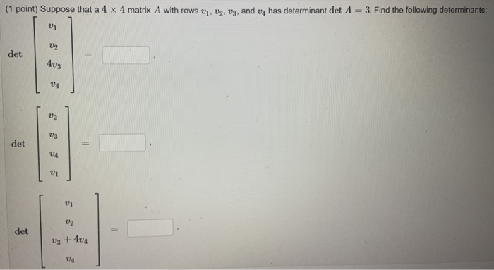 Solved (1 point) Suppose that a 4 x 4 matrix A with rows 01, | Chegg.com