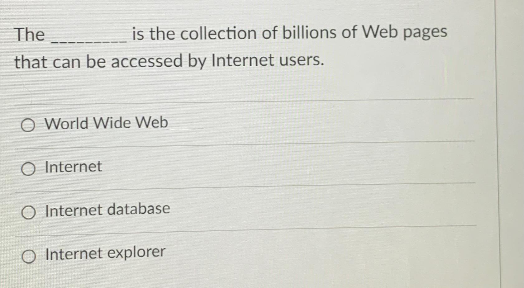 Solved The is the collection of billions of Web pages that | Chegg.com