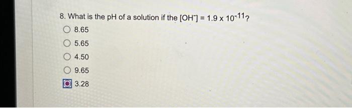 Solved 8. What is the pH of a solution if the | Chegg.com
