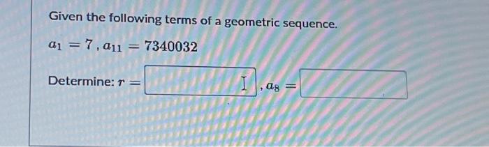 Solved Given the following terms of a geometric sequence. a1 | Chegg.com