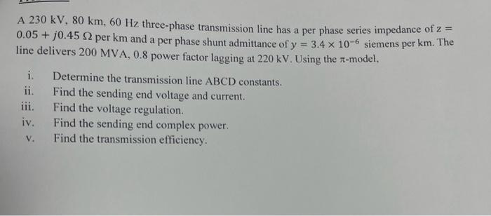 Solved A 230kV,80 km,60 Hz three-phase transmission line has | Chegg.com
