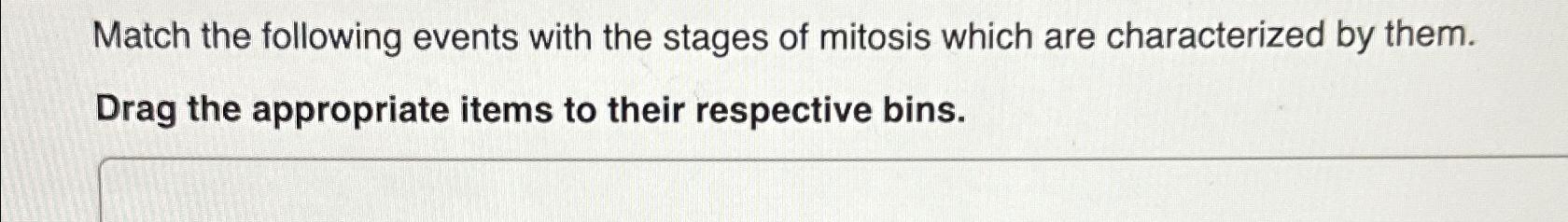 Solved Match the following events with the stages of mitosis | Chegg.com