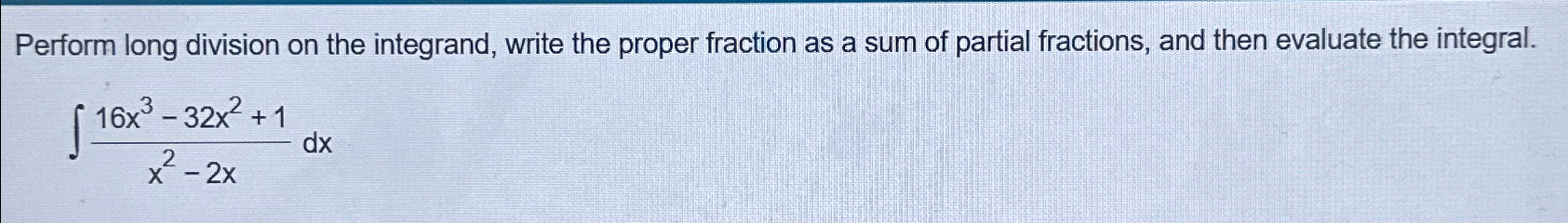 Solved Perform long division on the integrand, write the | Chegg.com