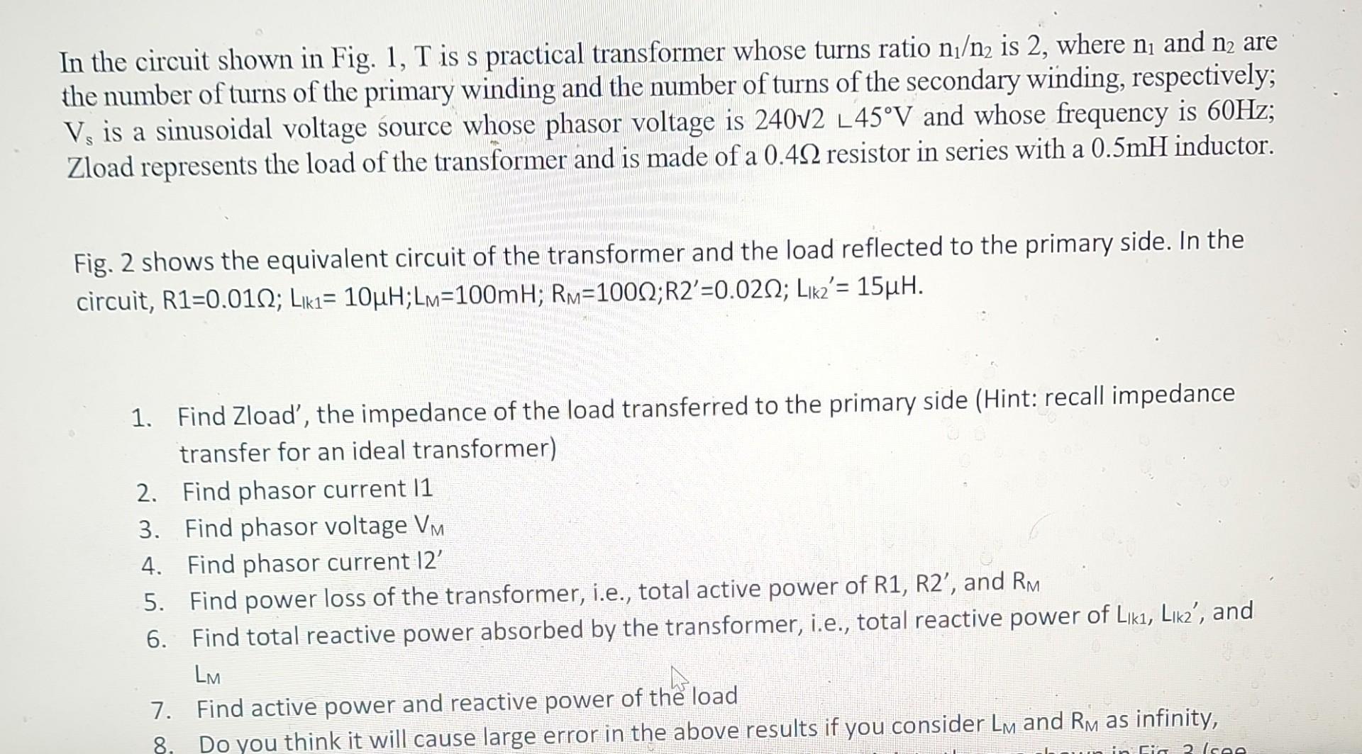 In the circuit shown in Fig. \( 1, \mathrm{~T} \) is s practical transformer whose turns ratio \( \mathrm{n}_{1} / \mathrm{n}