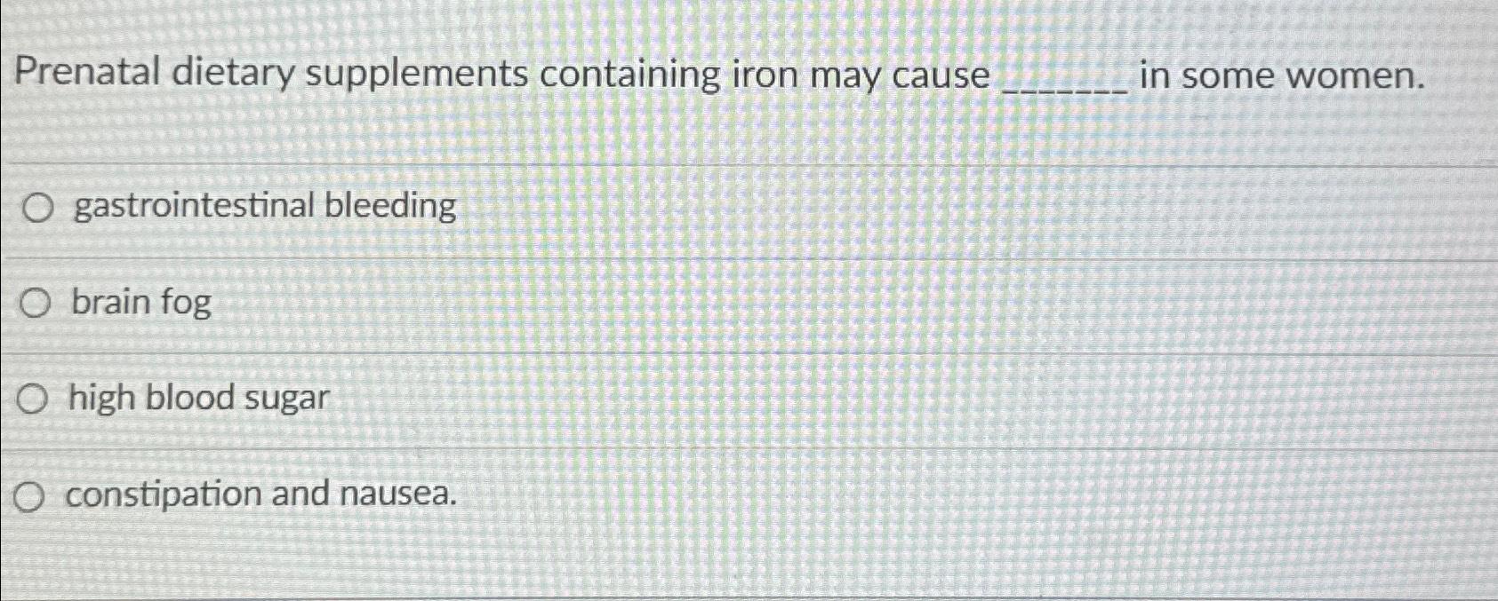 Solved Prenatal dietary supplements containing iron may