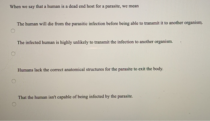 Solved When We Say That A Human Is A Dead End Host For A Chegg Com