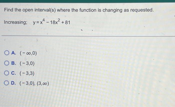Solved Find the open interval(s) where the function is | Chegg.com
