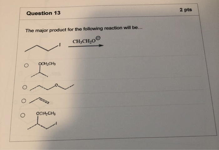 Solved 2 pts Question 13 The major product for the following | Chegg.com