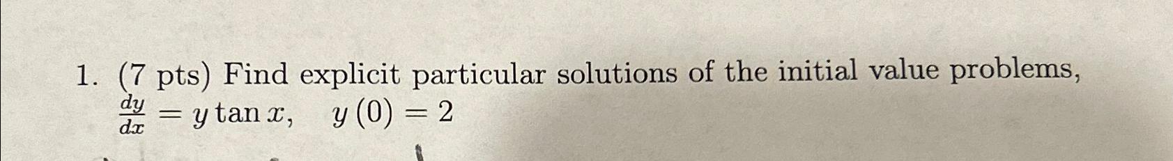 Solved (7 ﻿pts) ﻿Find explicit particular solutions of the | Chegg.com