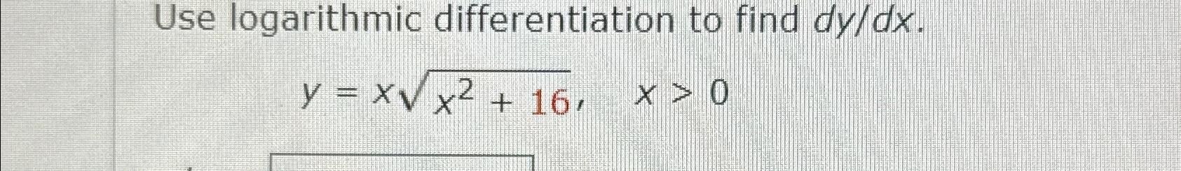 Solved Use logarithmic differentiation to find | Chegg.com
