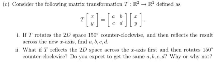 Solved (c) Consider the following matrix transformation T:R? | Chegg.com