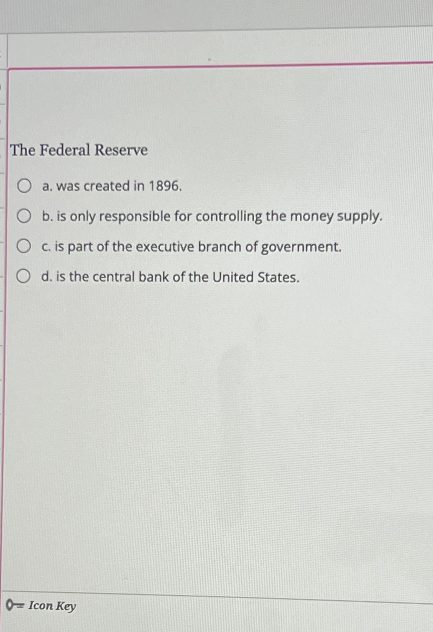 Solved The Federal Reservea. ﻿was Created In 1896 .b. ﻿is | Chegg.com