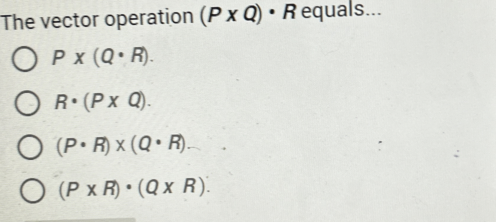 Solved The vector operation (P×Q)*R | Chegg.com