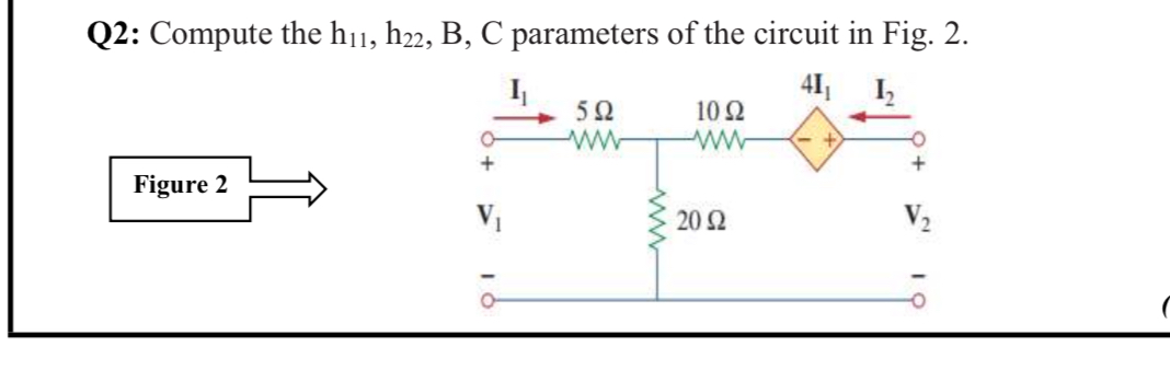 Solved Q2: Compute The H11,h22,B,C ﻿parameters Of The | Chegg.com