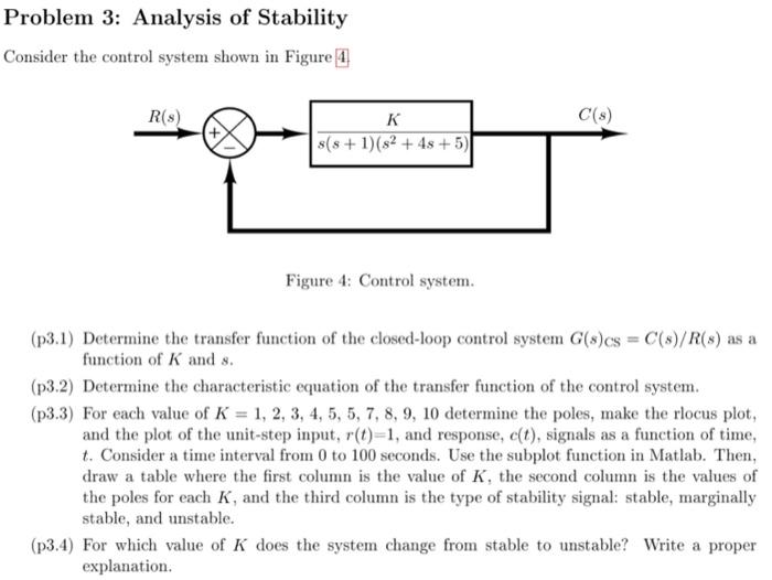 Problem 3: Analysis of Stability
Consider the control system shown in Figure 4
Figure 4: Control system.
(p3.1) Determine the