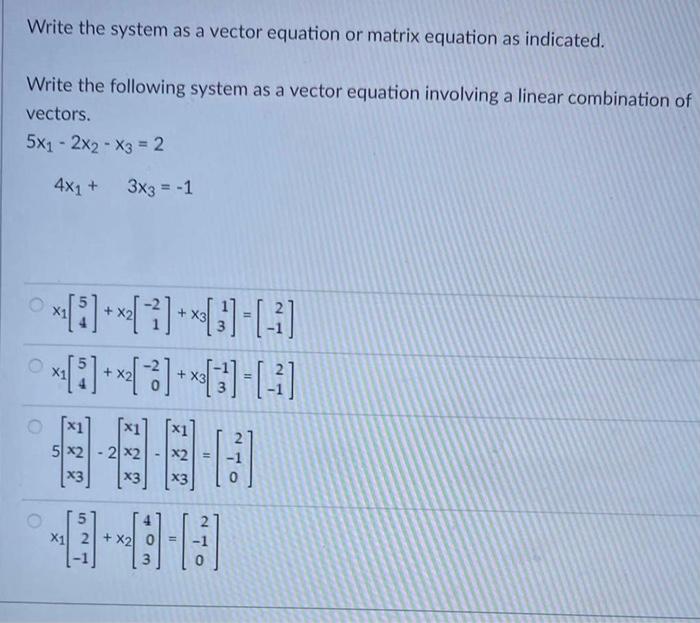 Solved Write the system as a vector equation or matrix | Chegg.com