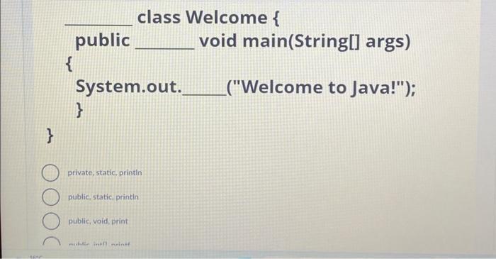 class Welcome \{ public void main(String[] args) \{ | Chegg.com