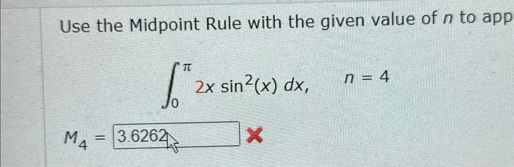 Solved Use the Midpoint Rule with the given value of n ﻿to | Chegg.com