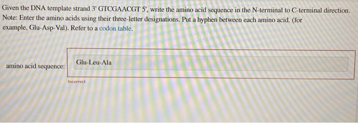 Solved Given the DNA template strand 3 ' GTCGAACGT 5', write | Chegg.com
