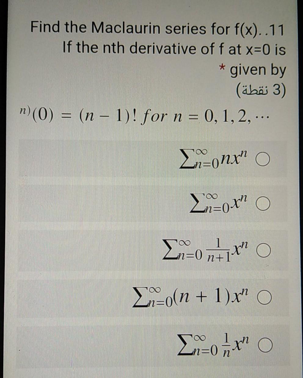 Solved Find The Maclaurin Series For F X 11 If The Nth