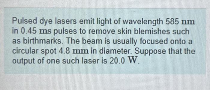 Solved Pulsed dye lasers emit light of wavelength 585 nm in | Chegg.com