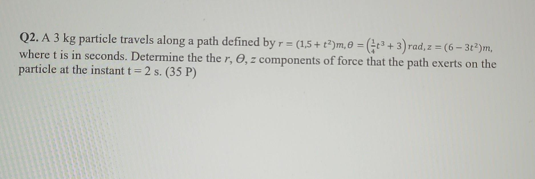 Q2. A 3 kg particle travels along a path defined by | Chegg.com